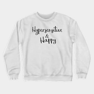 Hypersensitive and Happy (English version) Crewneck Sweatshirt